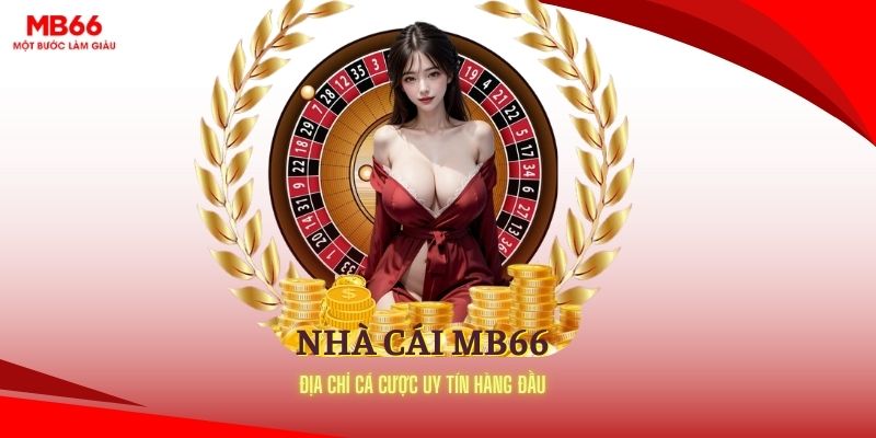 Tìm hiểu khái quát về sân chơi đẳng cấp MB66